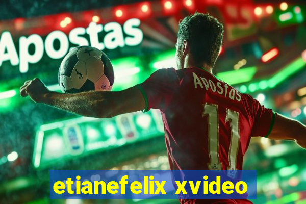 etianefelix xvideo